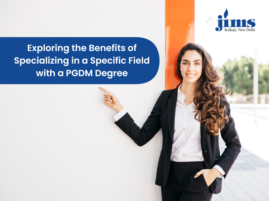 Exploring the Benefits of Specializing in a Specific Field with a PGDM Degree