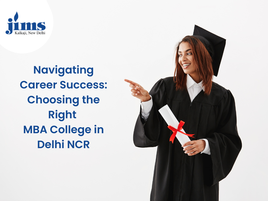 Navigating Career Success: Choosing the Right MBA College in Delhi NCR