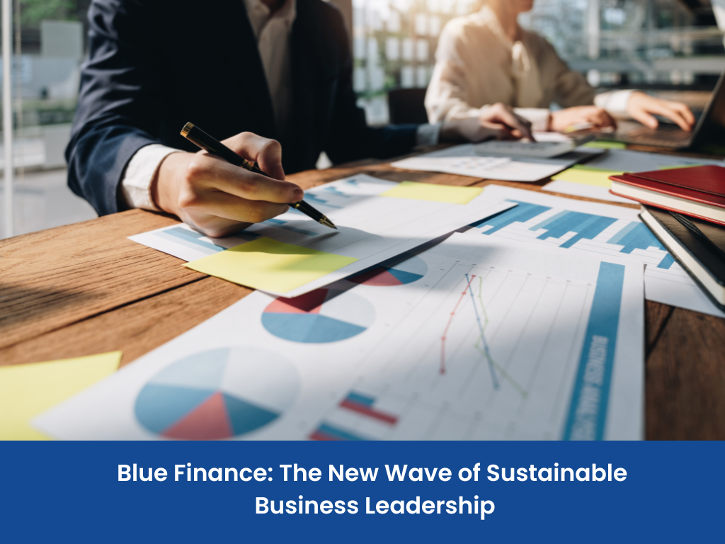 Blue Finance - The New Wave of Sustainable Business Leadership