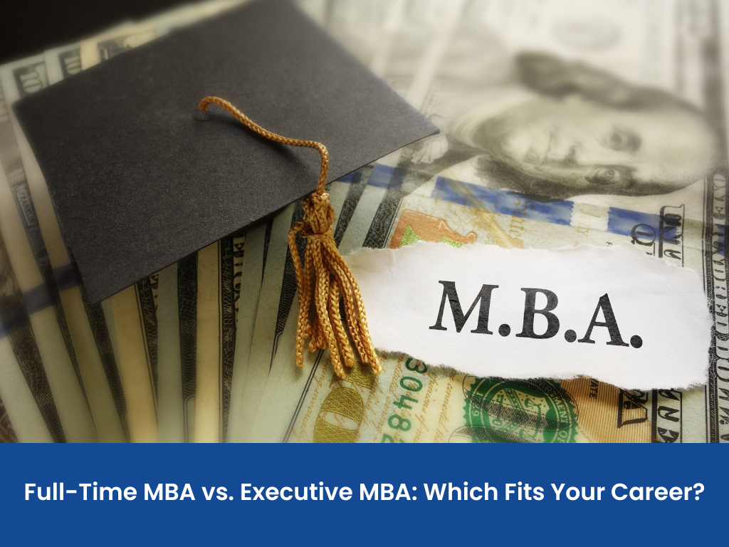 Full-Time MBA vs. Executive MBA