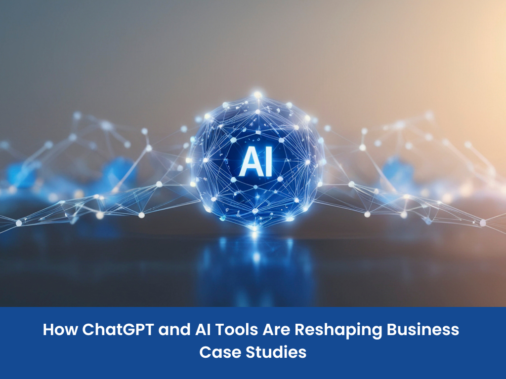 How ChatGPT and AI Tools Are Reshaping Business Case Studies
