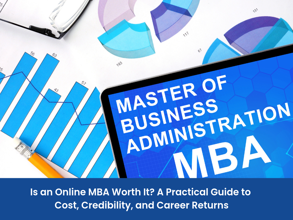 Is an Online MBA Worth It? A Practical Guide to Cost, Credibility, and Career Returns